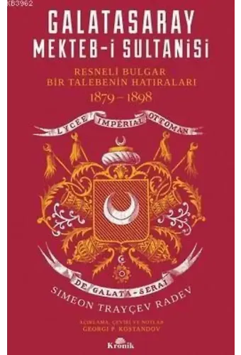 Galatasaray Mekteb-i Sultanisi; Resneli Bulgar Bir Talebenin Hatıraları 1879-1898