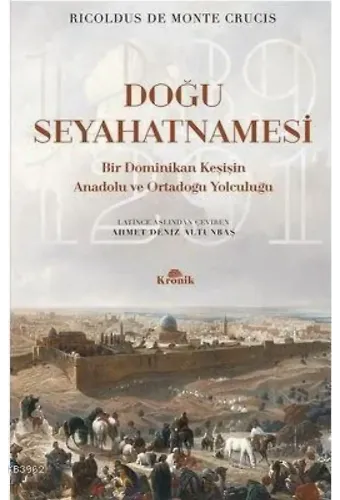 Doğu Seyahatnamesi - Bir Dominikan Keşişin Anadolu ve Ortadoğu Yolculuğu