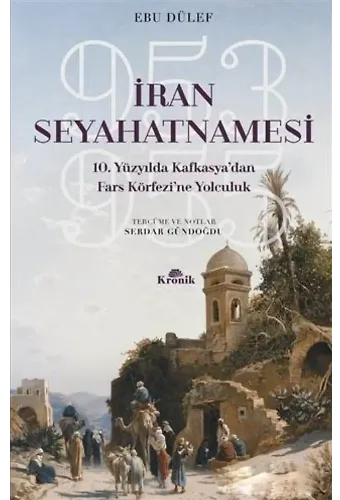 İran Seyahatnamesi; 10. Yüzyılda Kafkasya'dan Fars Körfezi'ne Yolculuk