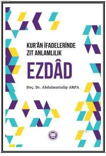 Kur'an İfadelerinde Zıt Anlamlılık Ezdad
