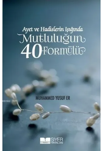 Ayet ve Hadislerin Işığında Mutluluğun 40 Formülü