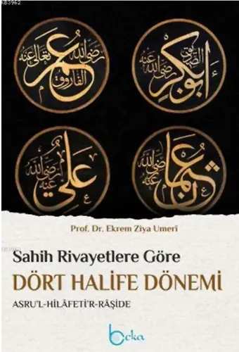 Sahih Rivayetlere Göre Dört Halife Dönemi (Ciltli)