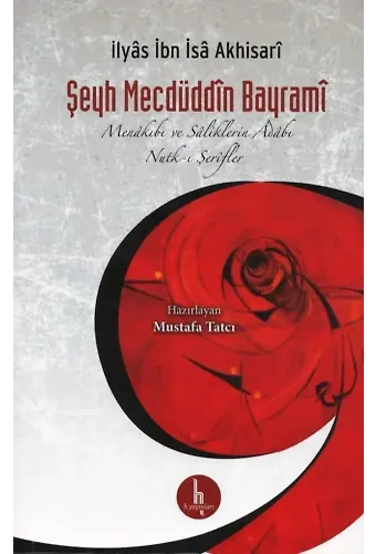 Şeyh Mecdüddîn Bayramî; Menâkıbı ve Sâliklerin Âdâbı - Nutk-ı Şerîfler