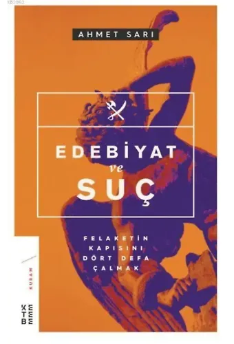Edebiyat ve Suç; Felaketin Kapısını Dört Defa Çalmak