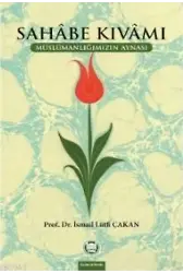 Sahabe Kıvamı; Müslümanlığımızın Aynası