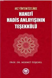Arz Yöntemi Özelinde Hanefi Hadis Anlayışının Teşekkülü
