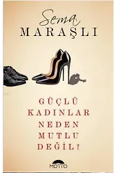 Güçlü Kadınlar Neden Mutlu Değil?