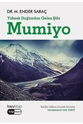 Mumiyo - Yüksek Dağlardan Gelen Şifa; Kadim Tıbbın Mucize İlacıyla Tanışmanın Tam Vakti