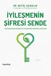 İyileşmenin Şifresi Sende; Vücudun Kendi Kendine Şifa Bulmasının Evrensel Kuralları