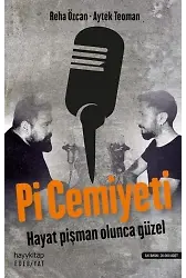Pi Cemiyeti; Hayat Pişman Olunca Güzel
