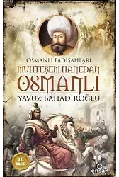 Muhteşem Hanedan Osmanlı - Osmanlı Padişahları