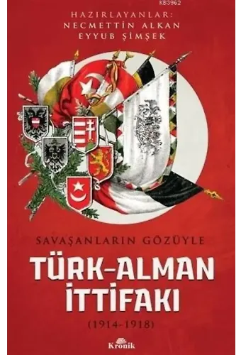 Savaşanların Gözüyle Türk-Alman İttifakı; (1914-1918)