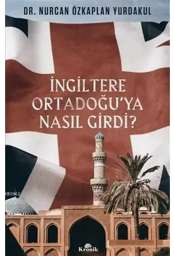 İngiltere Ortadoğu'ya Nasıl Girdi?