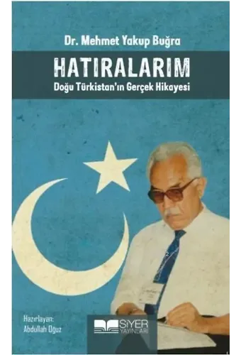 Hatıralarım Doğu Türkistan'ın Gerçek Hikayesi