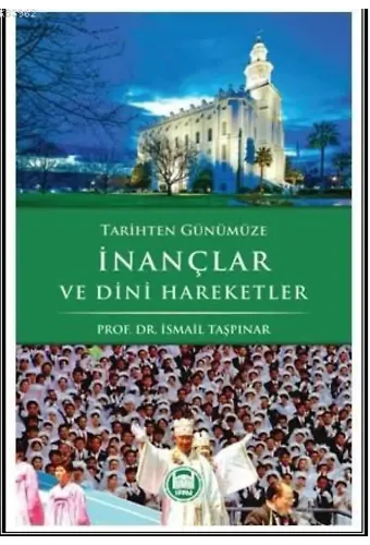 Tarihten Günümüze İnançlar ve Dini Haraketler
