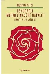 Üsküdarlı Mehmed Nasuhi Halveti - Hayatı ve İlahileri