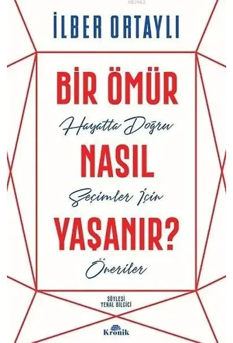 Bir Ömür Nasıl Yaşanır?; Hayatta Doğru Seçimler İçin Öneriler