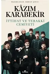 Kazım Karabekir - İttihat ve Terakki Cemiyeti