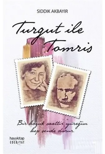 Turgut İle Tomris; Bir Bozuk Saattir Yüreğim, Hep Sende Durur...