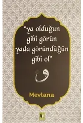 Ya Olduğun Gibi Görün Yada Göründüğün Gibi Ol