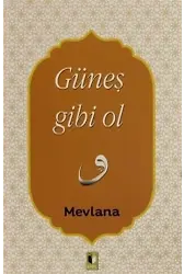 Güneş Gibi Ol