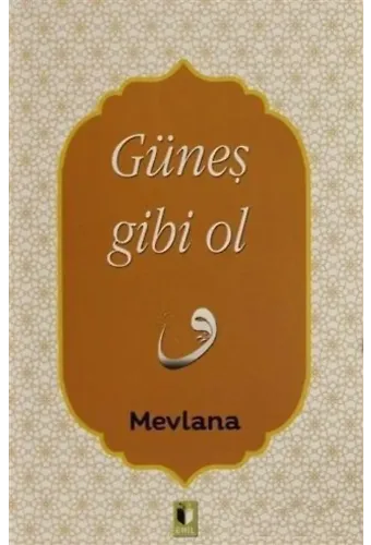 Güneş Gibi Ol