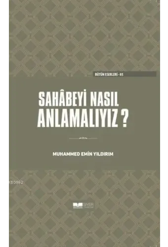 Sahabeyi Nasıl Anlamalıyız?