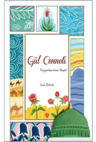 Gül Cenneti; Peygamberimizin Hayatı