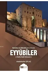 Kuruluş ve Yükseliş Döneminde Eyyubiler; Melik Adil Dönemi
