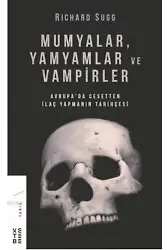 Mumyalar, Yamyamlar ve Vampirler; Avrupa'da Cesetten İlaç Yapmanın Tarihi