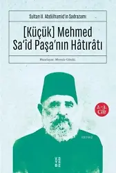 Sultan II. Abdülhamid'in Sadrazamı [Küçük] Mehmed Sa'îd Paşa'nın Hâtırâtı (2-3.cilt); Sultan II. Abdülhamid'in Sadrazamı