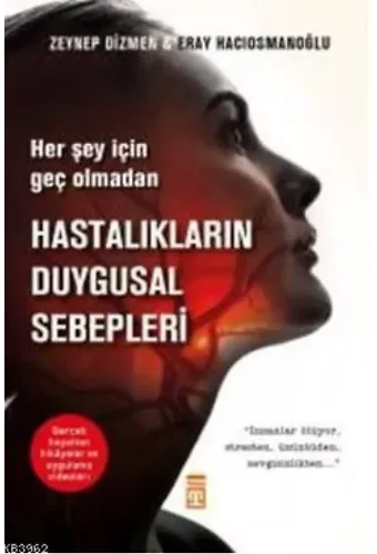 Hastalıkların Duygusal Sebepleri: Her Şey İçin Geç Olmadan