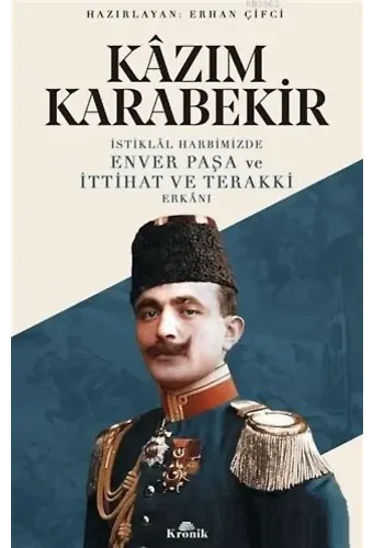 İstiklal Harbimizde Enver Paşa ve İttihat ve Terakki Erkanı