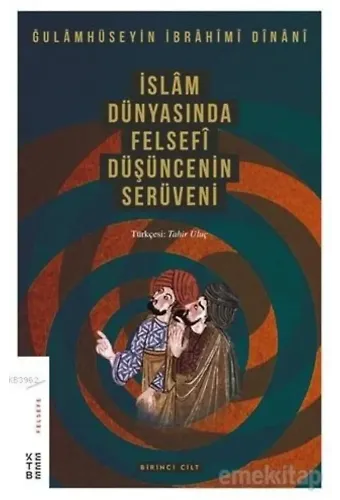 İslam Dünyasında Felsefi Düşüncenin Serüveni Cilt 1