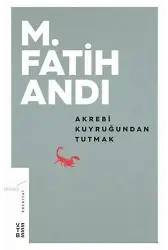 Akrebi Kuyruğundan Tutmak