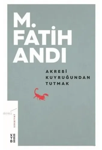Akrebi Kuyruğundan Tutmak