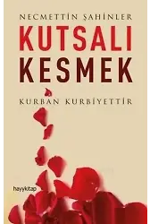 Kutsalı Kesmek; Kurban Kurbiyettir