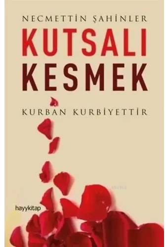 Kutsalı Kesmek; Kurban Kurbiyettir