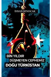 Bin Yıldır Düşmeyen Cephemiz Doğu Türkistan