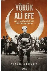 Yörük Ali Efe Milli Mücadele'nin Gizli Kahramanı