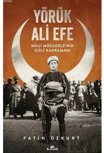 Yörük Ali Efe Milli Mücadele'nin Gizli Kahramanı