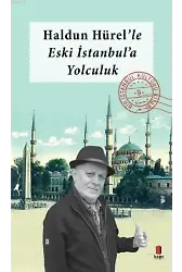 Haldun Hürel'le Eski İstanbul'a Yolculuk; Bir İstanbul Kültürü Kitabı 9