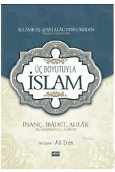 Üç Boyutuyla İslam; İnanç İbadet Ahlak