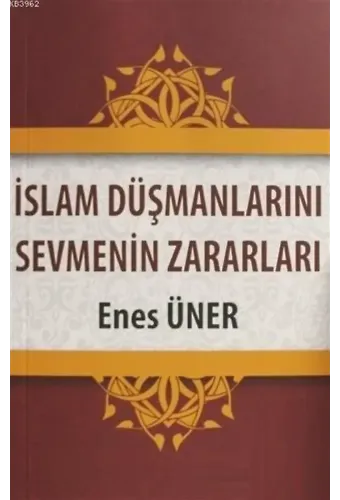 İslam Düşmanlarını Sevmenin Zararları