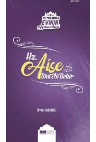 Hz. Aişe Bint Ebi Bekir; Peygamber Evinin Hanımları - 2