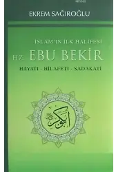 İslamın İlk Halifesi Hz. Ebubekir; Hayatı Hilafeti Sadakati