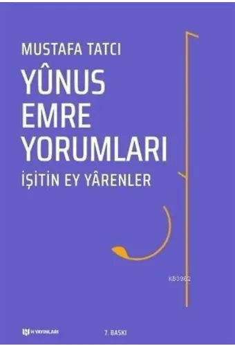 Yunus Emre Yorumları; İşitin Ey Yarenler