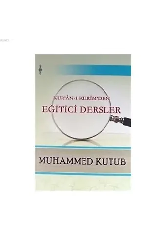 Kur'an-ı Kerim'den Eğitici Dersler