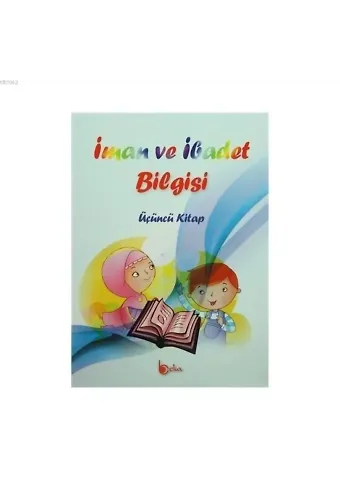 İman ve İbadet Bilgisi : Üçüncü Kitap