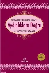 Aydınlıklara Doğru; Peygamber Efendimizin Hayatı-2